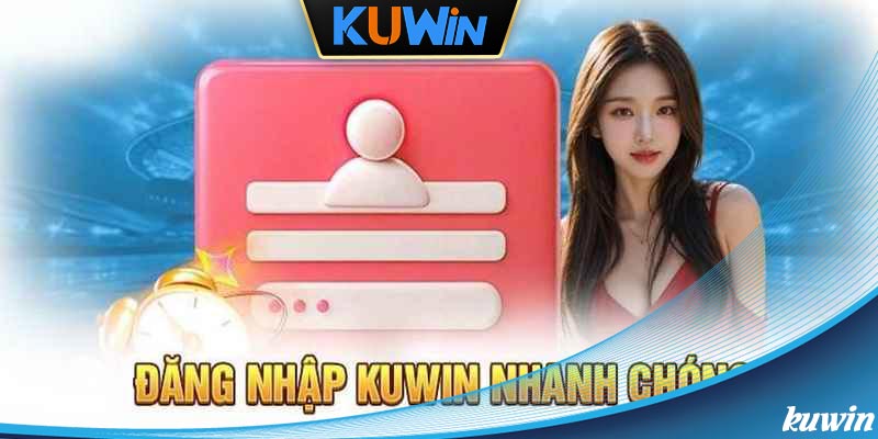 Đăng nhập tài khoản Kuwin chỉ với 4 bước đơn giản